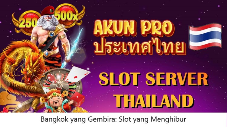 Bangkok yang Gembira: Slot yang Menghibur